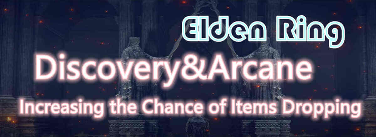 Elden Ring Discovery&Arcane - Increasing the Chance of Items Dropping